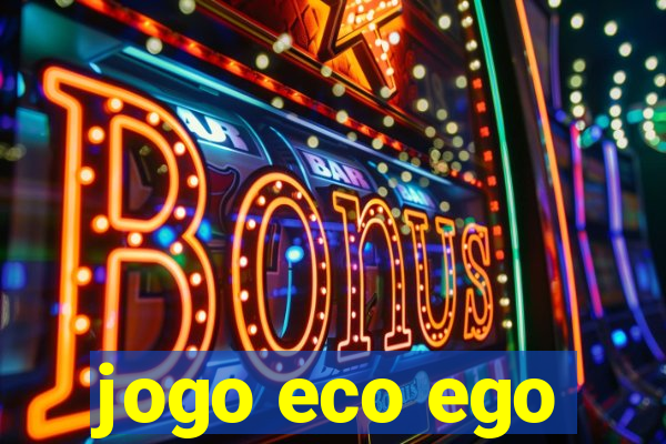 jogo eco ego